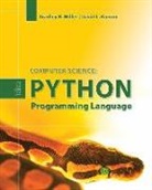 Nell Dale, Bradley N Miller, Bradley N. Miller, Bradley N. Ranum Miller, Bradley W. Ranum Miller, David L Ranum... - Python Programming Language