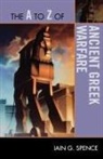 Spence, Iain Spence, Iain G. Spence - The A to Z of Ancient Greek Warfare