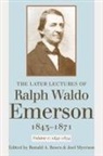 Ralph Emerson, Ralph Waldo Emerson, Ralph Waldo/ Bosco Emerson, Ronald Bosco, Ronald A Bosco, Ronald A. Bosco... - The Later Lectures of Ralph Waldo Emerson, 1843-1871