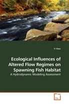 Yi Shen - Ecological Influences of Altered Flow Regimes on Spawning Fish Habitat