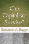 Benjamin Rodge, Benjamin Rodge, Benjamin A Rogge, Benjamin A. Rogge - Can Capitalism Survive?