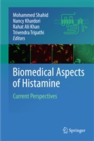 Raha Ali Khan, Rahat Ali Khan, Rahat A. Khan, Rahat Ali Khan, Nancy Khardori, Mohammed Shahid... - Biomedical Aspects of Histamine