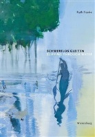 Ruth Franke - Schwerelos gleiten - Slipping Through Water