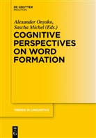 Michel, Michel, Sascha Michel, Alexande Onysko, Alexander Onysko - Cognitive Perspectives on Word Formation