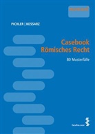 Elisabet Kossarz, Elisabeth Kossarz, Alexander Pichler - Casebook Römisches Recht