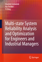 Yi Ding, Ili Frenkel, Ilia Frenkel, Ilia B. Frenkel, Anatol Lisnianski, Anatoly Lisnianski - Multi-state System Reliability Analysis and Optimization for Engineers and Industrial Managers