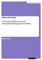 Michael Schinabeck - Constraint Qualifications und Optimalitätsbedingungen für MPECs
