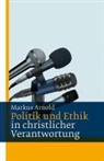 Markus Arnold - Politik und Ethik in christlicher Verantwortung