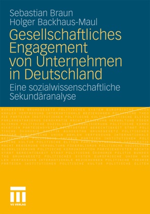 Holger Backhaus-Maul, Sebastia Braun, Sebastian Braun - Gesellschaftliches Engagement von Unternehmen in Deutschland - Eine sozialwissenschaftliche Sekundäranalyse