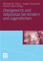 Jürge Deuschle, Jürgen Deuschle, Ortwin Renn, Michael Zwick, Michael M. Zwick - Übergewicht und Adipositas bei Kindern und Jugendlichen