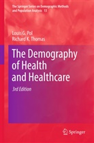 Louis Pol, Louis G Pol, Louis G. Pol, Richard K Thomas, Richard K. Thomas - The Demography of Health and Healthcare