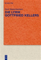Gert Sautermeister - Die Lyrik Gottfried Kellers