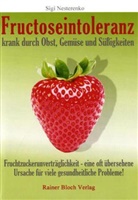 Sigi Nesterenko, Sigrid Nesterenko - Fructoseintoleranz - krank durch Obst, Gemüse und Süßigkeiten