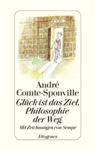 Comte-Sponville, André Comte-Sponville, Jean-Jacques Sempé - Glück ist das Ziel, Philosophie der Weg