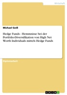 Michael Geiss - Hedge Funds - Hemmnisse bei der Portfolio-Diversifikation von High Net Worth Individuals mittels Hedge Funds