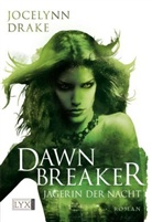 Jocelynn Drake - Jägerin der Nacht, Dawnbreaker
