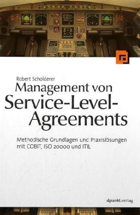 Robert Scholderer - Management von Service-Level-Agreements Methodische Grundlagen und Praxislösungen mit COBIT, ISO 20000 und ITIL