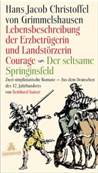 Hans J Grimmelshausen, Hans J Ch von Grimmelshausen, Hans J. Chr. von Grimmelshausen, Hans Jacob Christoffel von Grimmelshausen, Hans Jakob Christoph Von Grimmelshausen - Lebensbeschreibung der Erzbetrügerin und Landzerstörzerin Courage /Der seltsame Springinsfeld