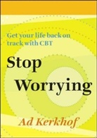 Ad Kerkhof - Stop Worrying: Get Your Life Back on Track With Cbt