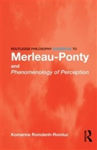 Komarine Romdenh-Romluc, Komarine (University of Nottingham Romdenh-Romluc, Romdenh-Romluc Komarine - Routledge Philosophy Guidebook to Merleau Ponty and Phenomenology of