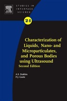Andrei Dukhin, Andrei S Dukhin, Andrei S. Dukhin, Andrei S. (Ceo Dukhin, Andrei S. Goetz Dukhin, DUKHIN ANDREI S GOETZ PHILIP J... - Characterization of Liquids, Nano And Microparticulates, and Porous