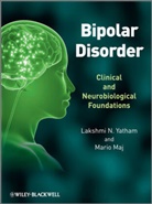 Mario Maj, L Yatham, Lakshmi N. Yatham, Lakshmi N. Maj Yatham, YATHAM LAKSHMI N MAJ MARIO, Maj... - Bipolar Disorder - Clinical and Neurobiological Foundations