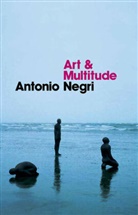 a Negri, Antonio Negri, Negri Antonio - Art and Multitude