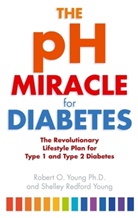 Robert Young, Robert O Young, Robert O. Young, Shelley Redford Young, Young Robert O. - The PH Miracle for Diabetes