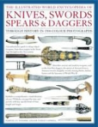 Dr Tobias Capwell, Tobias Capwell, Harvet J S Withers, Harvey J. S. Withers, Harvey J.s Capwell Withers - Illustrated World Encyclopedia of Knives, Swords, Spears and Daggers