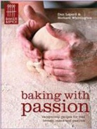 Dan Lepard, Richard Whittington - Baking With Passion