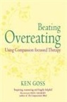 Ken Goss, Kenneth Goss - The Compassionate Mind Approach to Beating Overeating