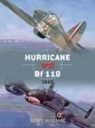 Tony Holmes, Holmes Tony, Gareth Hector, Hector Gareth, Jim Laurier, Laurier Jim - Hurricane Vs Bf 110 1940