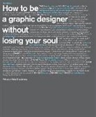 Adrian Shaughnessy - How to be a Graphic Designer Without Losing Your Soul (2nd Ed.)