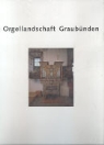 Friedr Jakob, Friedrich Jakob, Willi Lippuner, Alexander Troehler, Li, Hans Rutishauser... - Orgellandschaft Graubünden