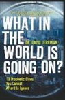 David Jeremiah - What in the World Is Going On?: 10 Prophetic Clues You Cannot Afford to Ignore