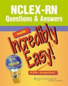 Lippincott Williams &amp; Wilkins - Nclex-Rn Questions and Answers Made Incredibly Easy!