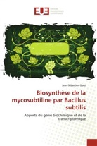 Jean-Sébastien Guez, Guez-J - Biosynthese de la mycosubtiline