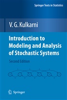V G Kulkarni, V. G. Kulkarni - Introduction to Modeling and Analysis of Stochastic Systems