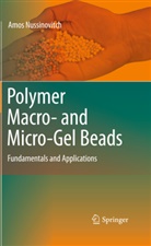Amos Nussinovitch - Polymer Macro- and Micro-Gel Beads:  Fundamentals and Applications