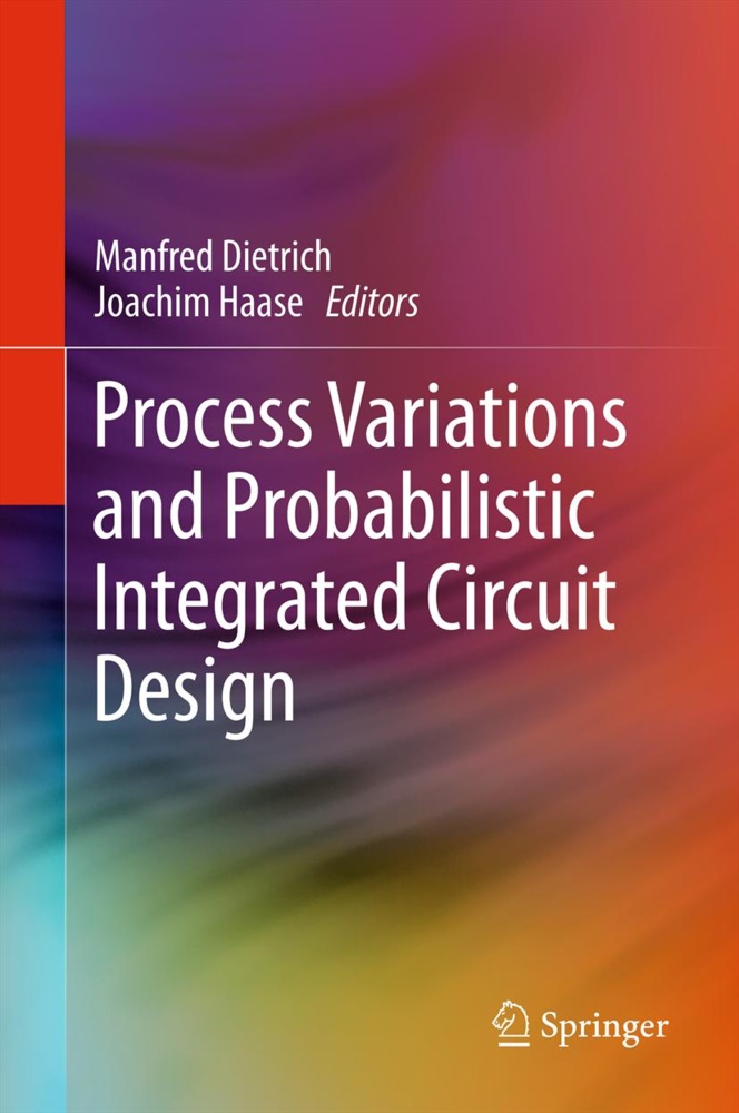 Manfre Dietrich, Manfred Dietrich, Haase, Haase, Joachim Haase - Process Variations and Probabilistic Integrated Circuit Design