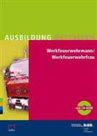 Bundesinstitu für Berufsbildung (BIBB) - Werkfeuerwehrmann/Werkfeuerwehrfrau, m. CD-ROM