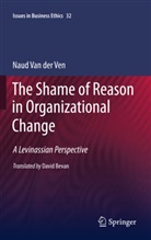 Naud van der Ven, Naud van der Ven - The Shame of Reason in Organizational Change