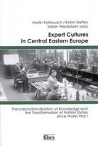 Martin Kohlrausch, Katri Steffen, Katrin Steffen, Stefan Wiederkehr - Expert Cultures in Central Eastern Europe