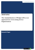 Jakob Sachse - The standardization of Widget-APIs as an approach for overcoming device fragmentation