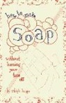 Raleigh Briggs - How to Make Soap: Without Burning Your Face Off