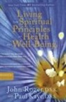 John-Roger, John-Roger Dss, Paul Kaye, John Roger - Living the Spiritual Principles of Health and Well-Being