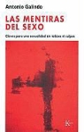 Antonio Galindo, Antonio Galindo Galindo - Las mentiras del sexo : claves para una sexualidad sin tabúes ni culpas