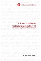 Carl von Reifitz, Carl von Reifitz, Carl von Reifitz - P. Rami scholarum metaphysicarum libri 14