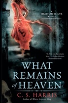 C S Harris, C. S. Harris, C.S. Harris - What Remains of Heaven