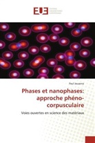 Paul Jouanna - Phases et nanophases: approche phéno-corpusculaire